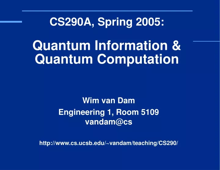 wim van dam engineering 1 room 5109 vandam@cs http www cs ucsb edu vandam teaching cs290