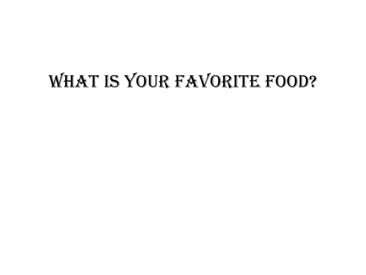 what is your favorite food