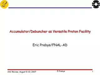 Accumulator/Debuncher as Versatile Proton Facility