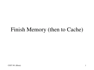 Finish Memory (then to Cache)