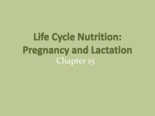 Life Cycle Nutrition: Pregnancy and Lactation