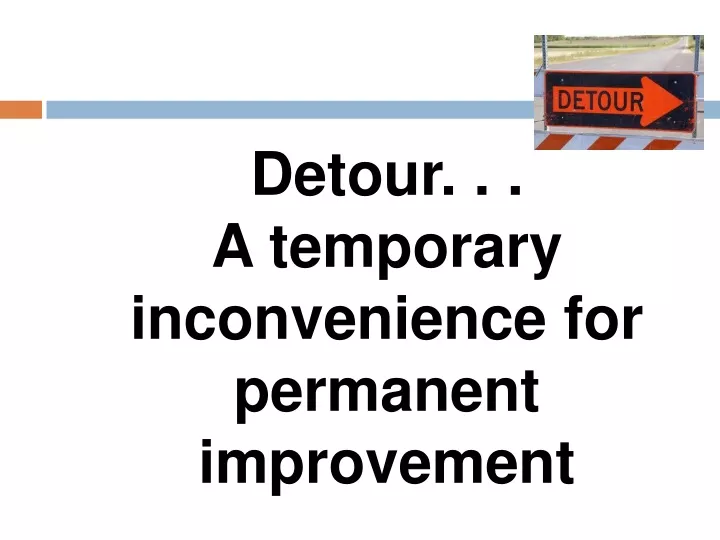 detour a temporary inconvenience for permanent