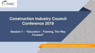 Construction Industry Council Conference 2019 Session 7 – “Education – Training, The Way Forward”
