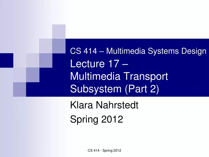 cs 414 multimedia systems design lecture 17 multimedia transport subsystem part 2