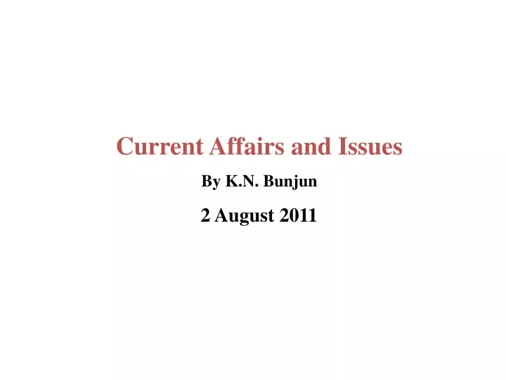 current affairs and issues by k n bunjun 2 august