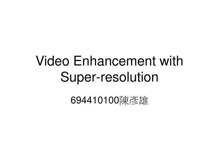 video enhancement with super resolution