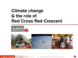 Climate change  &amp; the role of  Red Cross Red Crescent