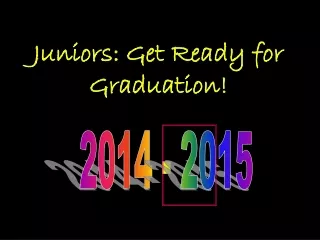 Juniors: Get Ready for Graduation!