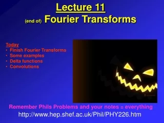 Lecture 11 (end of)  Fourier Transforms