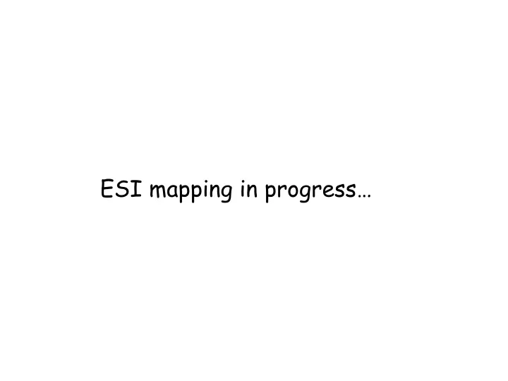 esi mapping in progress