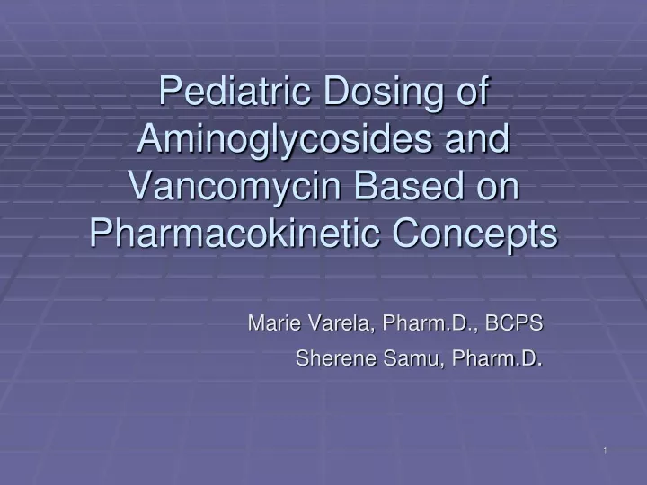 pediatric dosing of aminoglycosides and vancomycin based on pharmacokinetic concepts