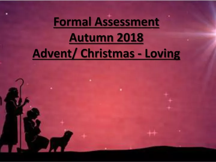 formal assessment autumn 2018 advent christmas loving