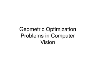 Geometric Optimization Problems in Computer Vision