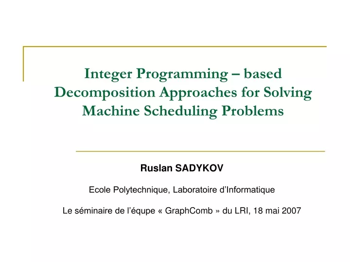 integer programming based decomposition approaches for solving machine scheduling problems