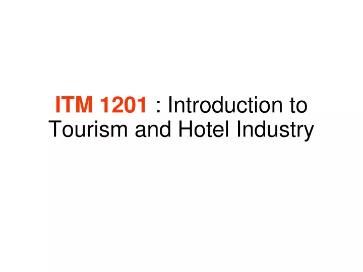 itm 1201 introduction to tourism and hotel industry