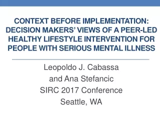 Leopoldo J. Cabassa  and Ana Stefancic  SIRC 2017 Conference Seattle, WA