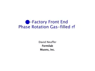 -Factory  Front End Phase Rotation Gas-filled rf