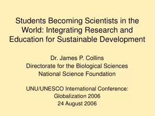 Dr. James P. Collins Directorate for the Biological Sciences National Science Foundation