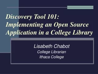 Discovery Tool 101: Implementing an Open Source Application in a College Library