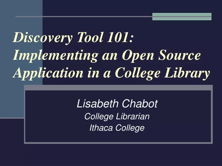 discovery tool 101 implementing an open source application in a college library