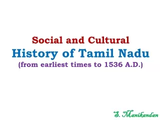 Social and Cultural History of Tamil Nadu (from earliest times to 1536 A.D.)