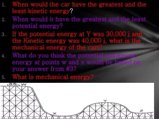 When would the car have the greatest and the least kinetic energy ?