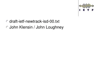 draft-ietf-newtrack-isd-00.txt John Klensin / John Loughney