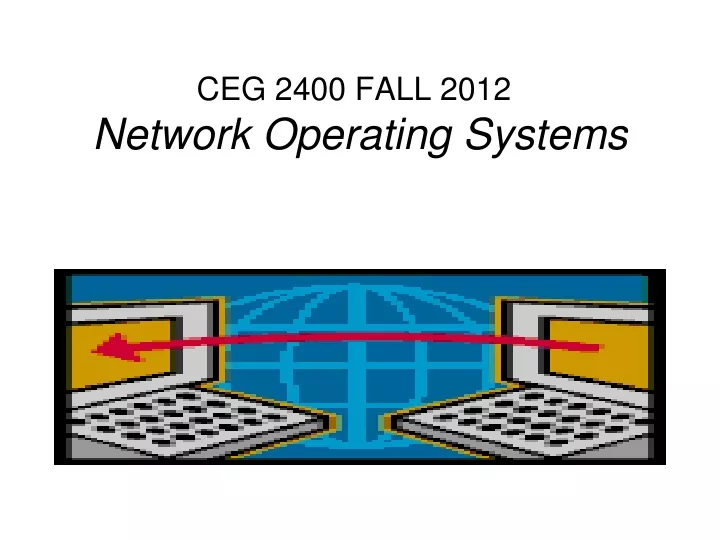 ceg 2400 fall 2012 network operating systems