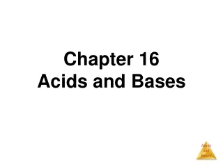 Chapter 16 Acids and Bases