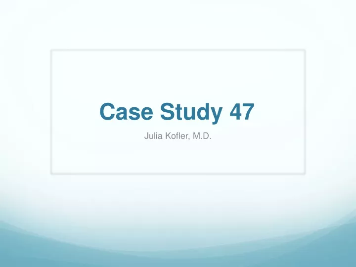 case study 47