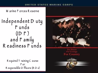 Independent Duty Funds (IDF) and Family Readiness Funds