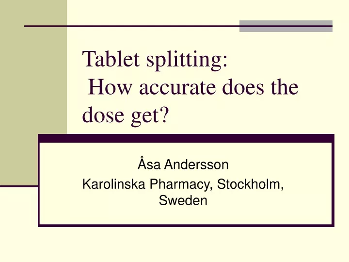 tablet splitting how accurate does the dose get