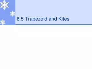 6.5 Trapezoid and Kites
