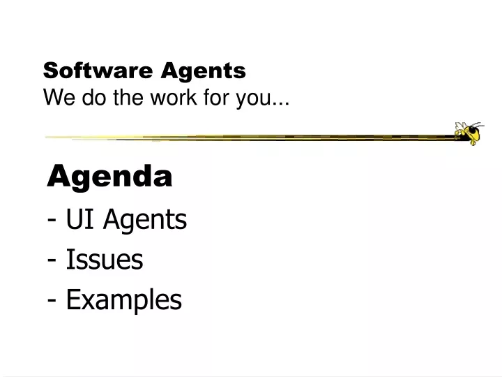 software agents we do the work for you
