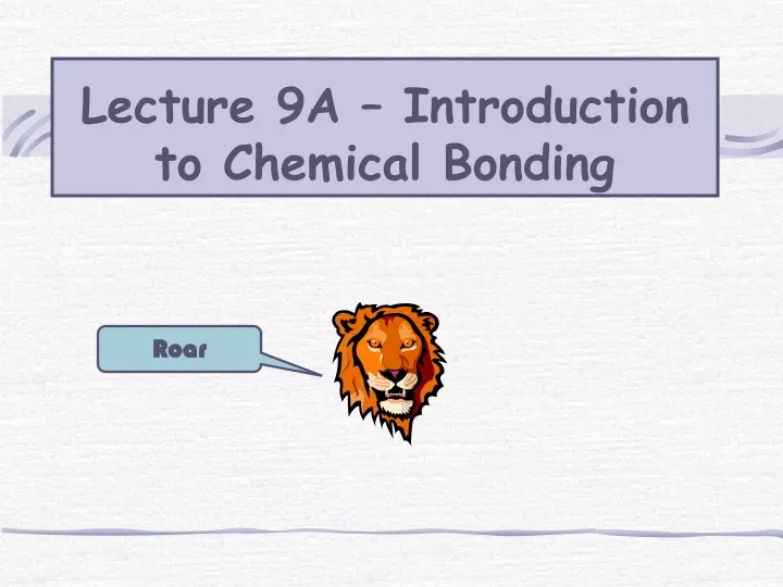 lecture 9a introduction to chemical bonding