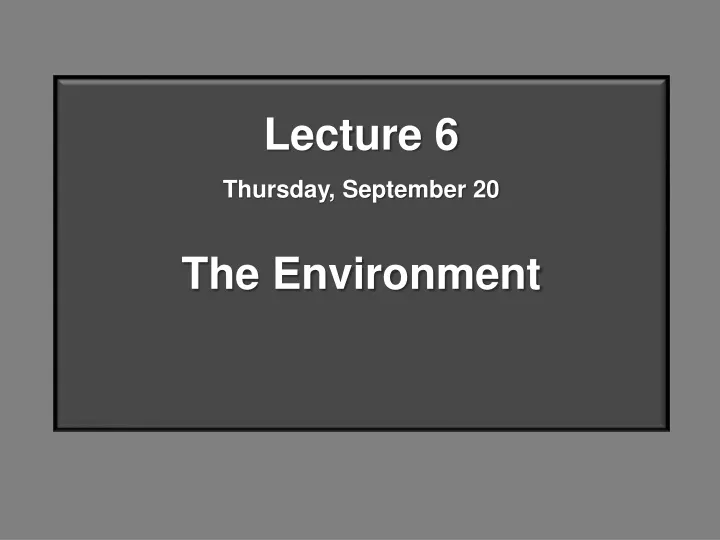 lecture 6 thursday september 20 the environment