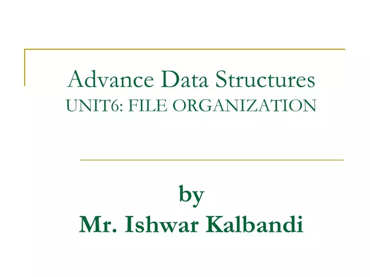 advance data structures unit6 file organization by mr ishwar kalbandi