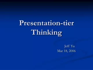 Presentation-tier Thinking