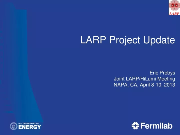 larp project update eric prebys joint larp hilumi meeting napa ca april 8 10 2013