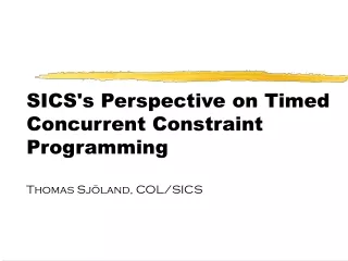 SICS's Perspective on Timed Concurrent Constraint Programming Thomas Sjöland, COL/SICS