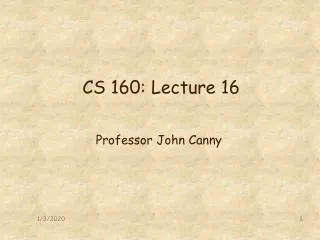 CS 160: Lecture 16