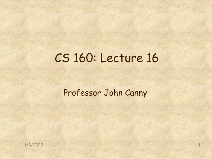 cs 160 lecture 16