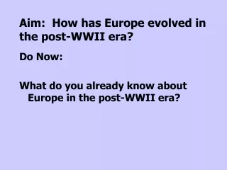 Aim:  How has Europe evolved in the post-WWII era?