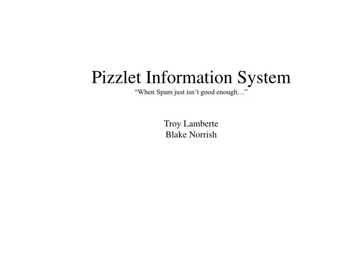 pizzlet information system when spam just