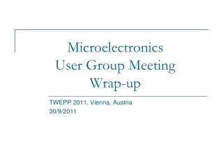Microelectronics  User Group Meeting Wrap-up
