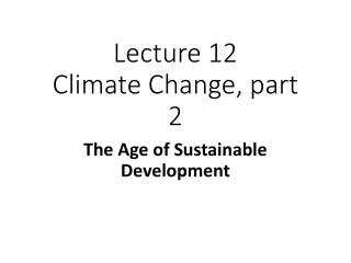 Lecture 12 Climate Change, part 2