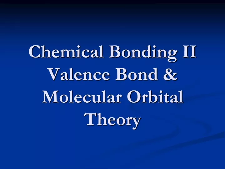 chemical bonding ii valence bond molecular orbital theory