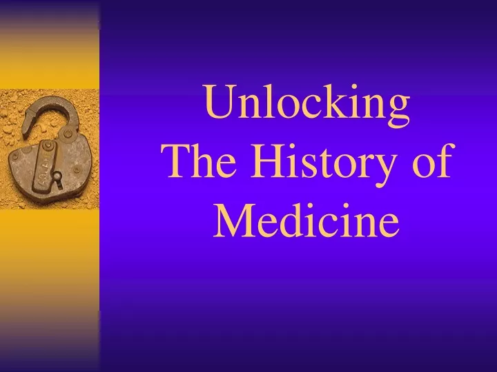 unlocking the history of medicine