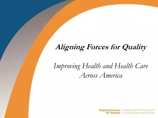 Aligning Forces for Quality Improving Health and Health Care Across America