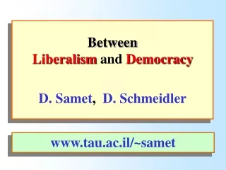 Between Liberalism  and  Democracy D. Samet ,   D. Schmeidler